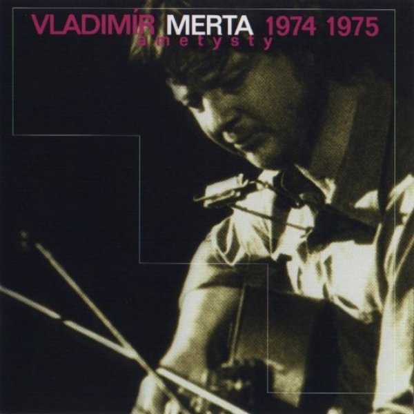 Album Vladimír Merta - Ametysty (1974 1975)