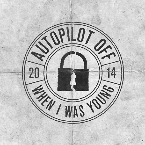 Album Autopilot Off - When I Was Young