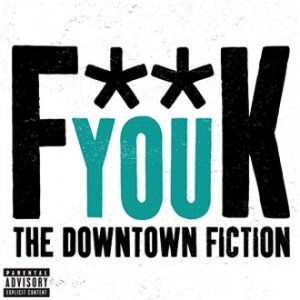 Album The Downtown Fiction - F**k You