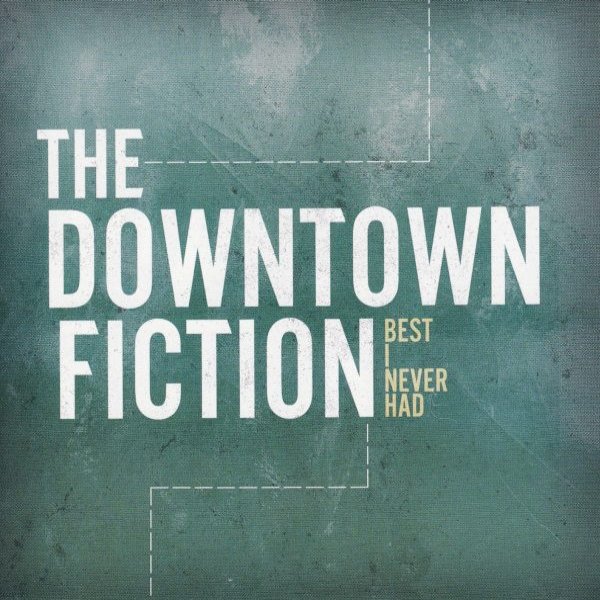 Album Best I Never Had - The Downtown Fiction