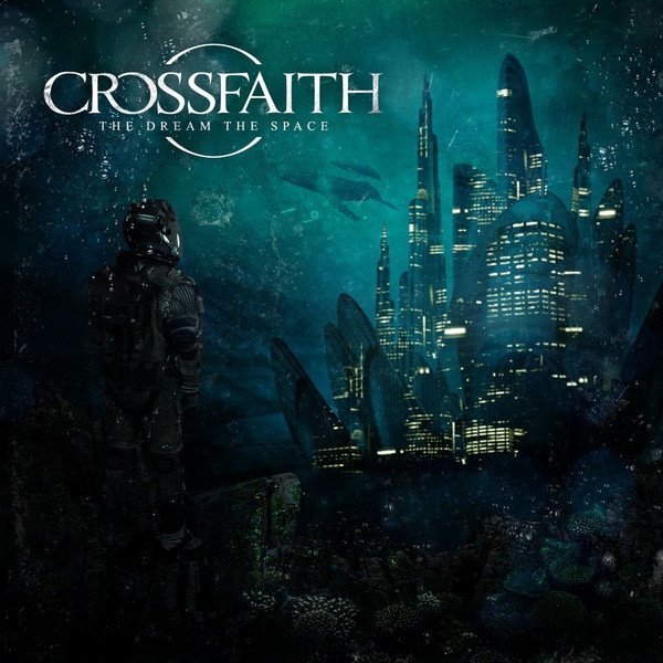 Album Crossfaith - The Dream, The Space