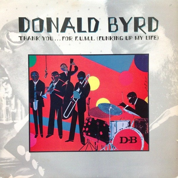 Album Donald Byrd - Thank You … For F.U.M.L. (Funking Up My Life)