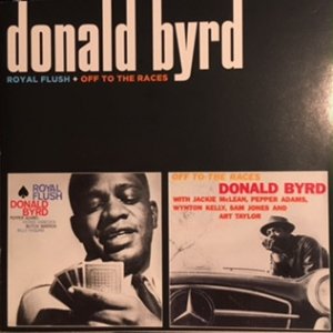 Album Donald Byrd - Royal Flush + Off To The Races