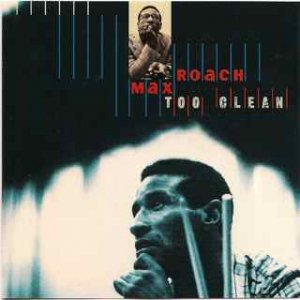 Album Max Roach - Too Clean