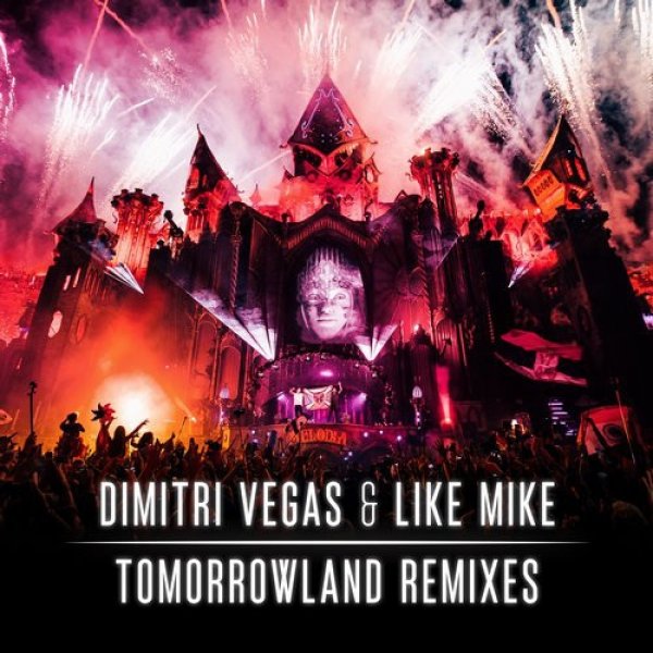 Album Dimitri Vegas & Like Mike - Tomorrowland Remixes