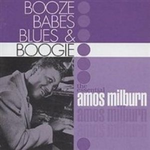 Booze, Babes, Blues & Boogie, The Essential Amos Milburn - album
