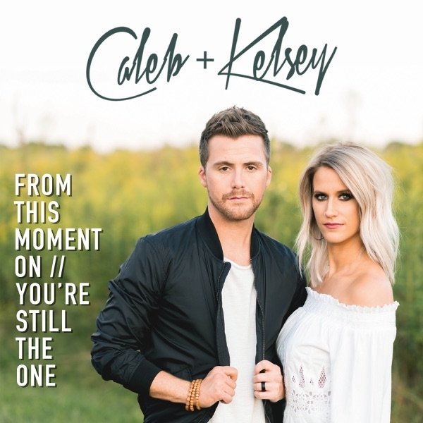 Album From This Moment On/You're Still The One - Caleb + Kelsey