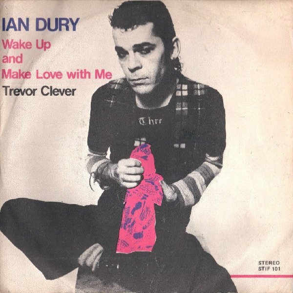 Ian Dury Wake Up And Make Love With Me / Trevor Clever, 1978