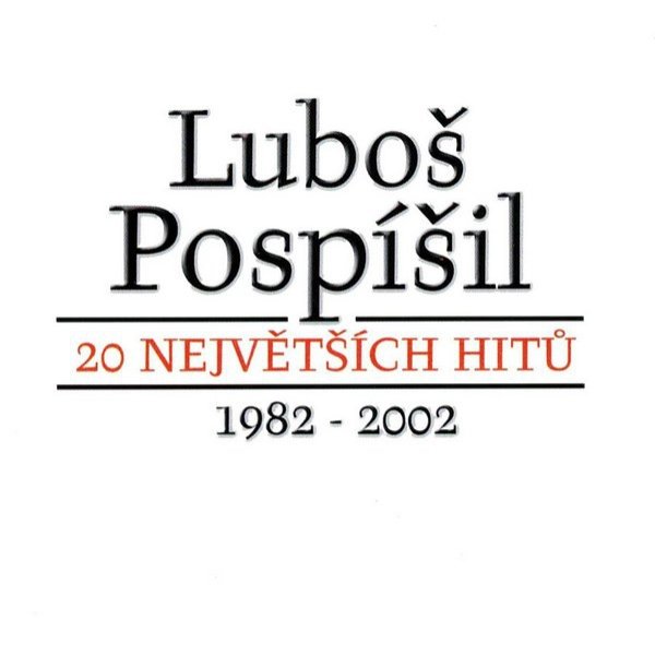 Album Luboš Pospíšil - 20 největších hitů 1982 - 2002