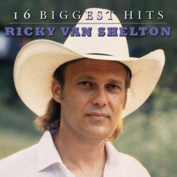 Album Ricky Van Shelton - 16 Biggest Hits