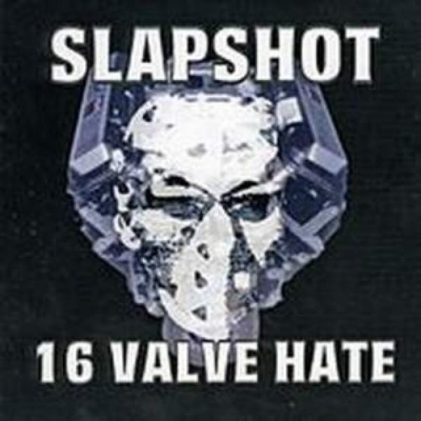 Album 16 Valve Hate - Slapshot