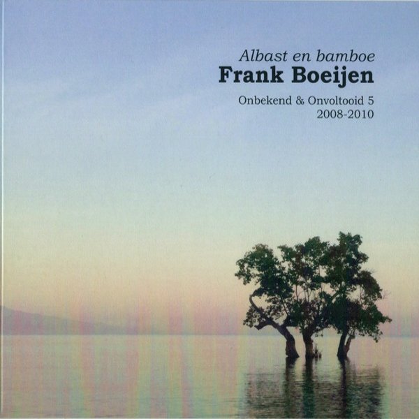 Album Frank Boeijen - Albast En Bamboe (Onbekend & Onvoltooid 5, 2008-2010)