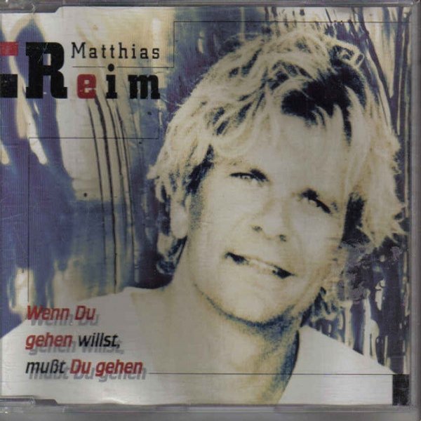 Album Matthias Reim - Wenn Du Gehen Willst Mußt Du Gehen