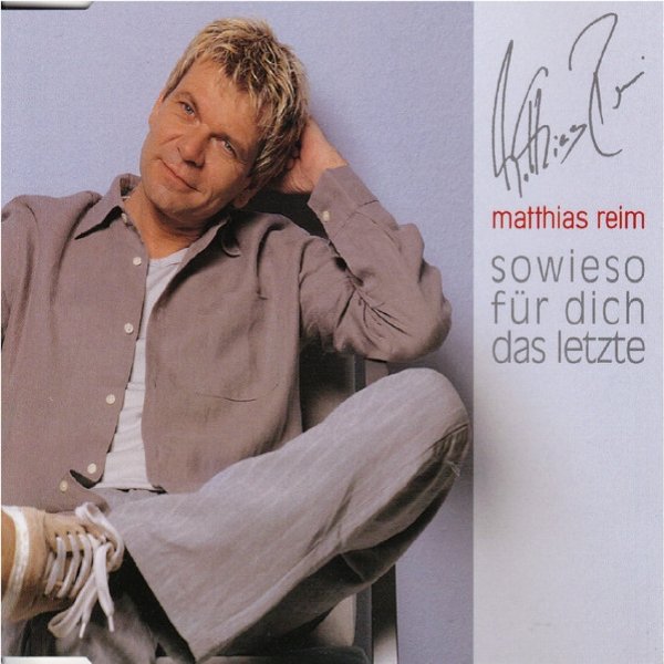 Album Matthias Reim - Sowieso Für Dich Das Letzte