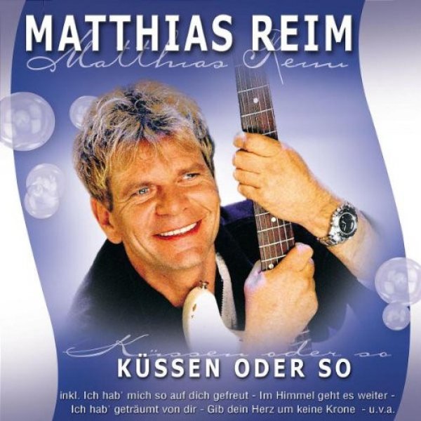 Matthias Reim Küssen Oder So, 2003