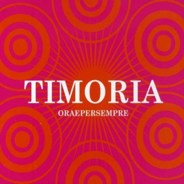 Album Timoria - Ora E Per Sempre