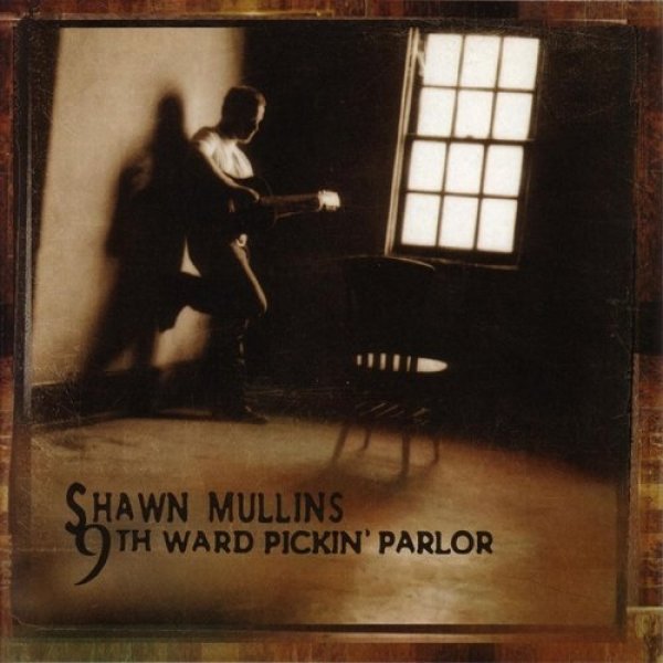 Album Shawn Mullins - 9th Ward Pickin Parlor