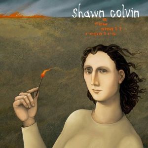 Album Shawn Colvin - A Few Small Repairs