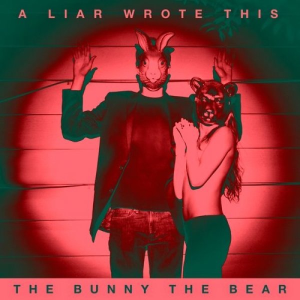 The Bunny the Bear A Liar Wrote This, 2015