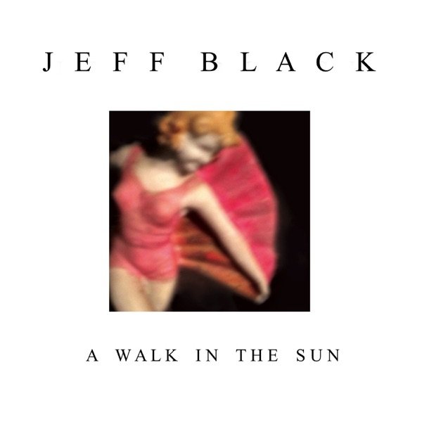Jeff Black A Walk in the Sun, 2020