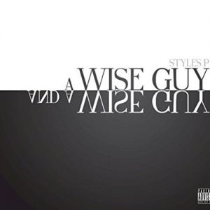 Album Styles P - A Wise Guy and a Wise Guy