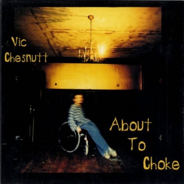 Album Vic Chesnutt - About to Choke