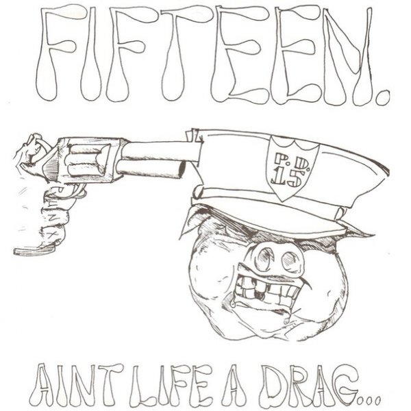 Fifteen Ain't Life a Drag, 1994