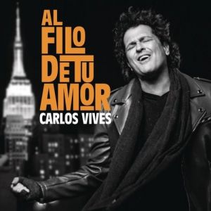 Album Carlos Vives - Al Filo de Tu Amor