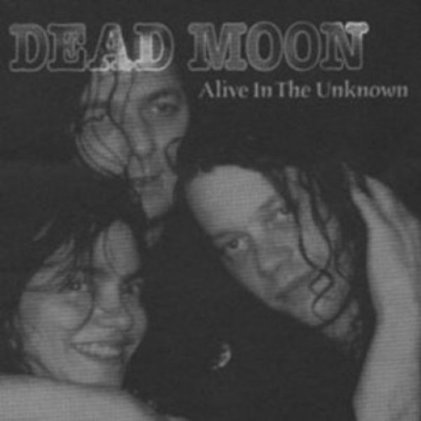 Album Dead Moon - Alive In The Unknown
