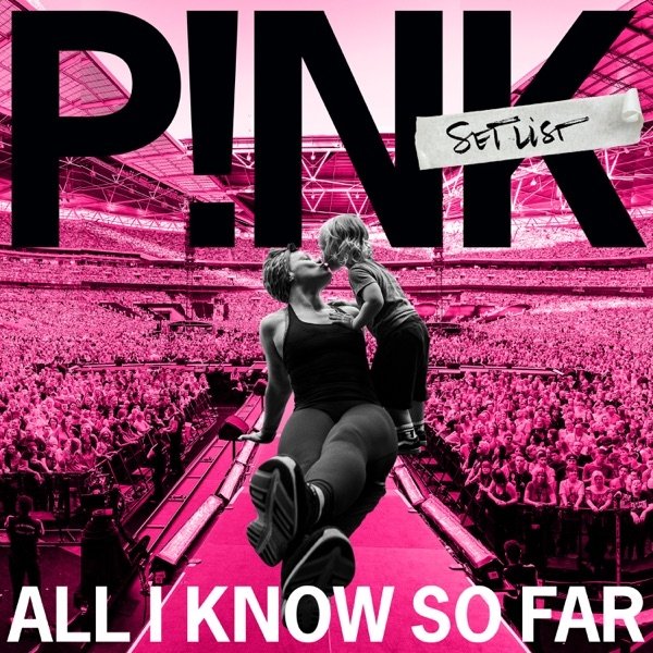 Album Pink - All I Know So Far: Setlist