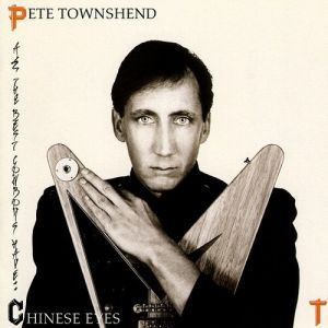 Pete Townshend All the Best Cowboys Have Chinese Eyes, 1982