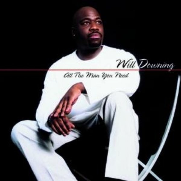 Album Will Downing - All the Man You Need