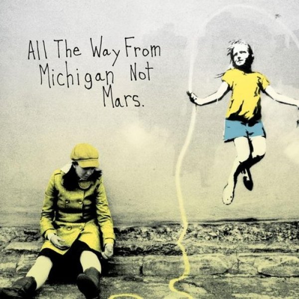 All the Way from Michigan Not Mars - album