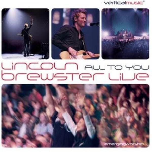 Album Lincoln Brewster - All to You... Live
