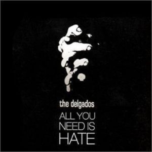 Album The Delgados - All You Need is Hate