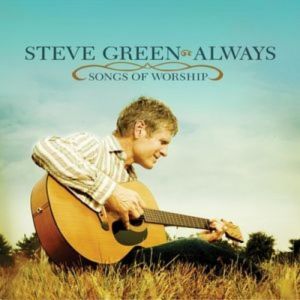 Album Steve Green -  Always: Songs of Worship