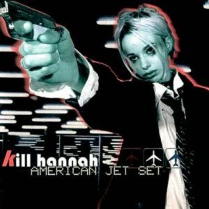 Album Kill Hannah - American Jet Set
