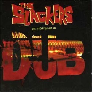 The Slackers An Afternoon in Dub, 2005