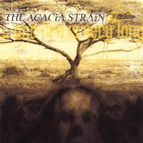 Album The Acacia Strain - ...And Life Is Very Long
