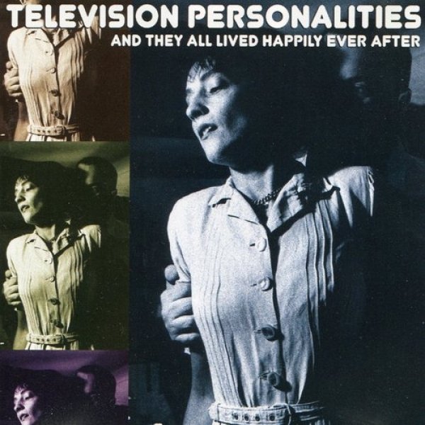 Album And They All Lived Happily Ever After - Television Personalities