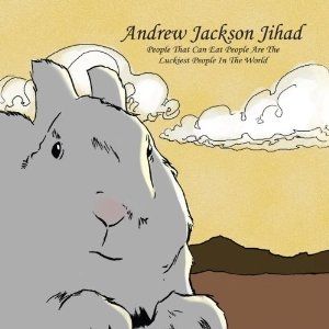 Album People Who Can Eat People Are the Luckiest People in the World - Andrew Jackson Jihad