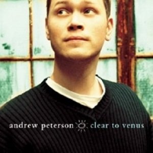 Album Clear to Venus - Andrew Peterson