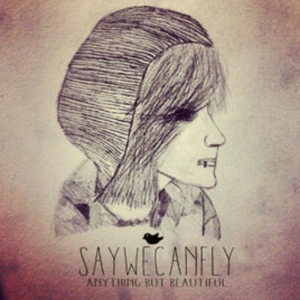 SayWeCanFly Anything but Beautiful, 2013