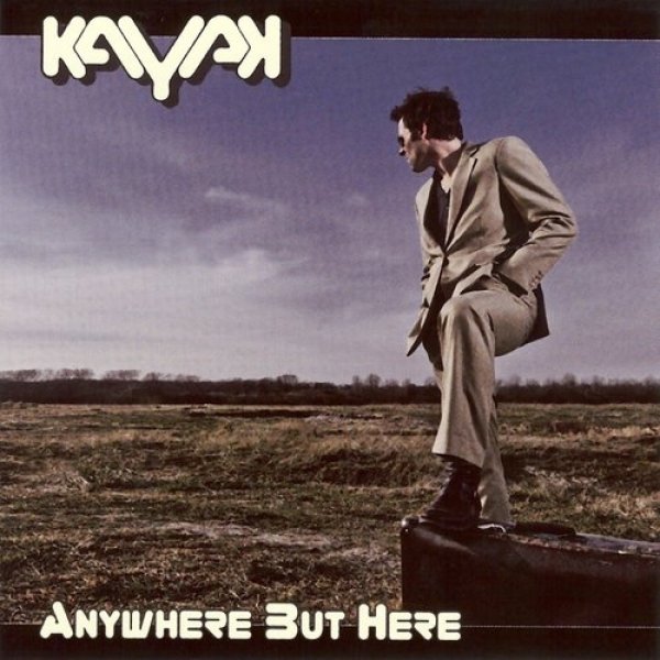 Album Kayak - Anywhere but Here