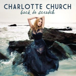 Album Charlotte Church - Back to Scratch