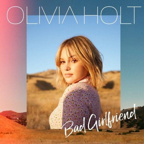 Album Olivia Holt - Bad Girlfriend