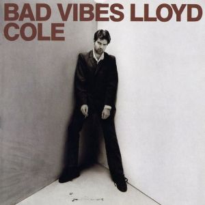 Album Lloyd Cole - Bad Vibes