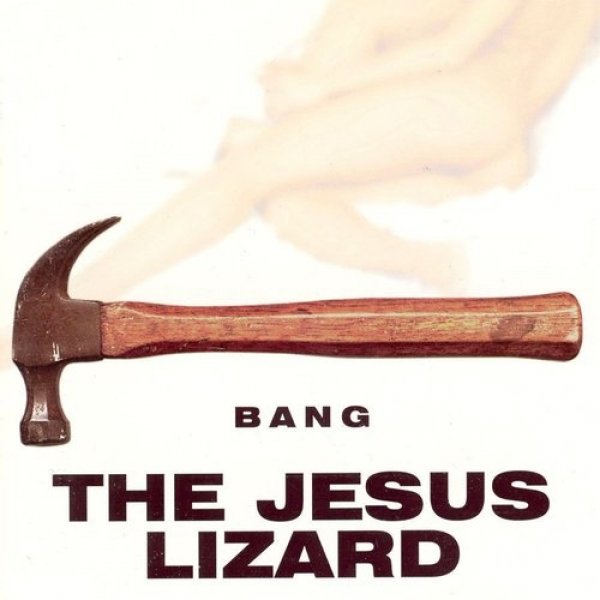 Album The Jesus Lizard - Bang