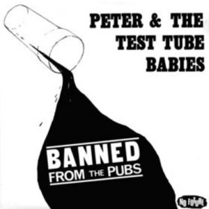 Album Peter and the Test Tube Babies - Banned From The Pubs
