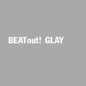 Album GLAY - Beat Out!